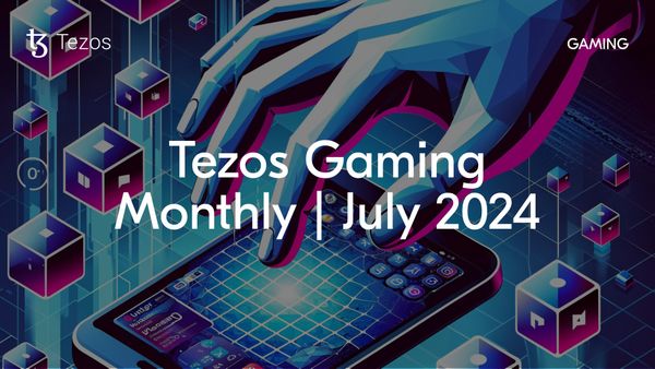 Tezos Gaming Monthly   July 2024 Blog