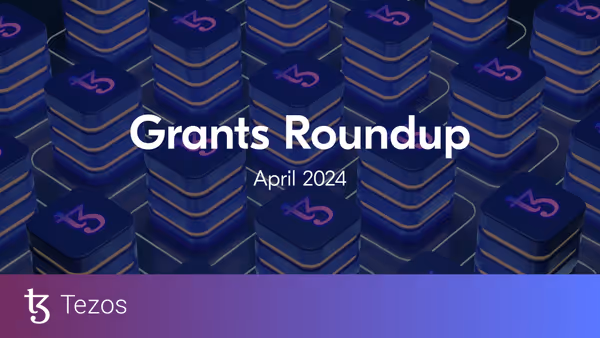 Tezos Grant Roundup April 2024