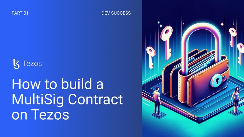 How to Build a MultiSig Smart Contract on Tezos | Part 1 | Tezos Spotlight
